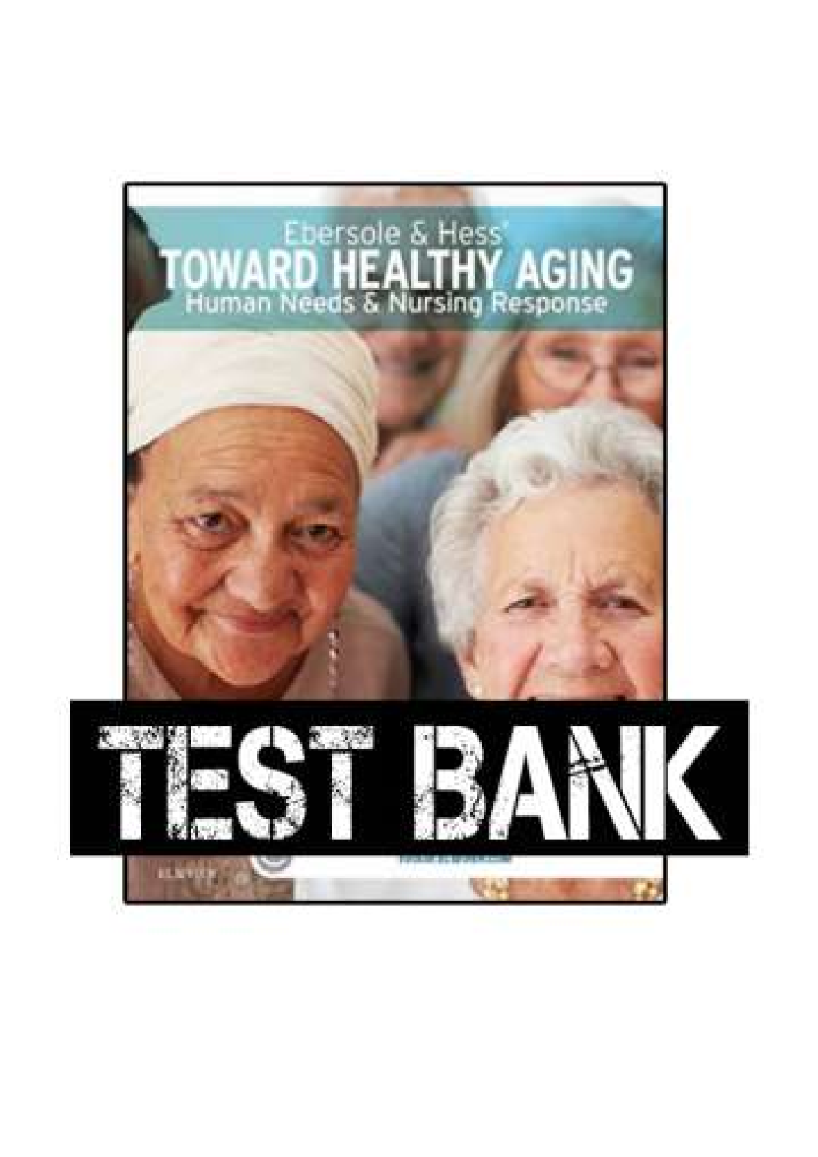 Preview image for Ebersole and Hess Toward Healthy Aging Human needs and Nursing Response 9th Edition Touhy Test Bank